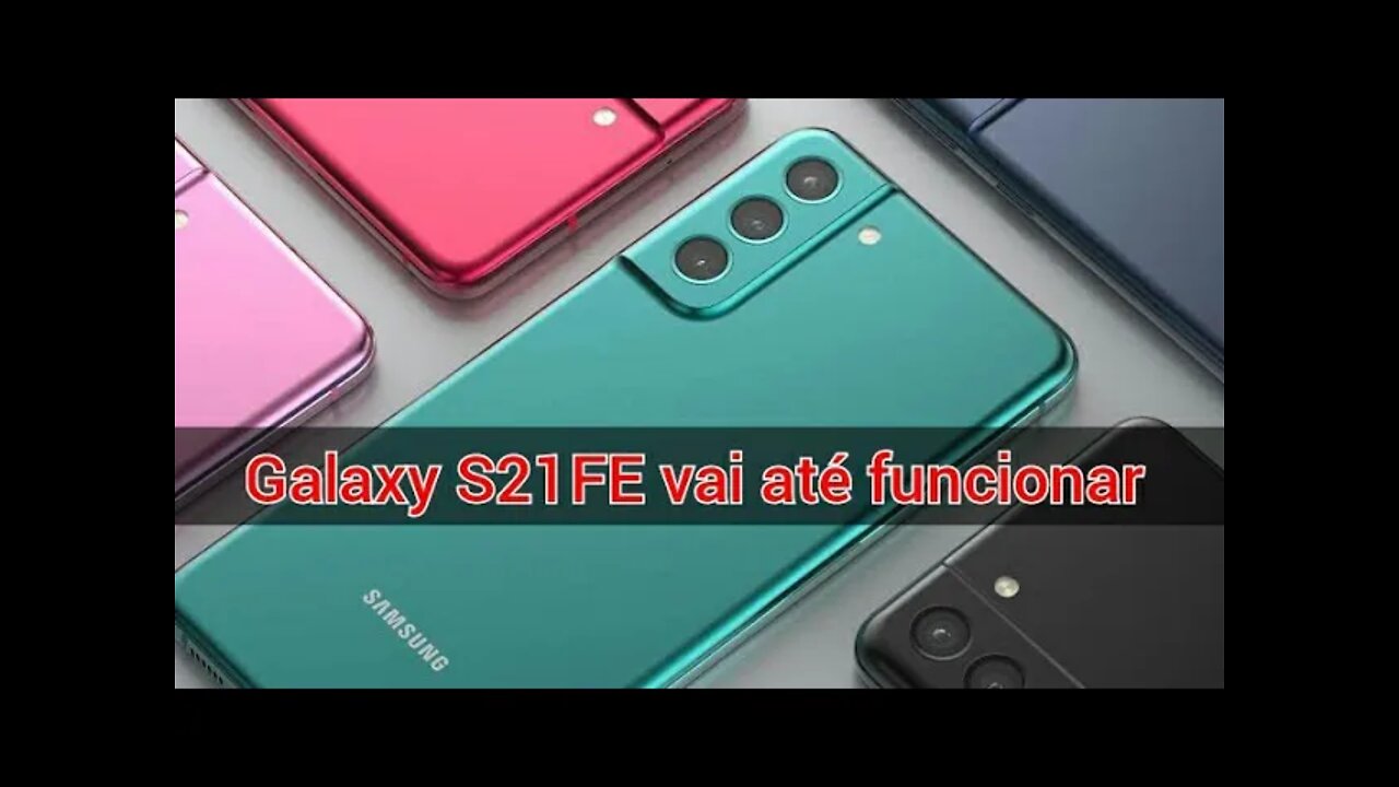 [Galaxy S21FE]funciona e até grava vídeos sem travar, Apple com bateria de verdade será?Mi11á R$8000