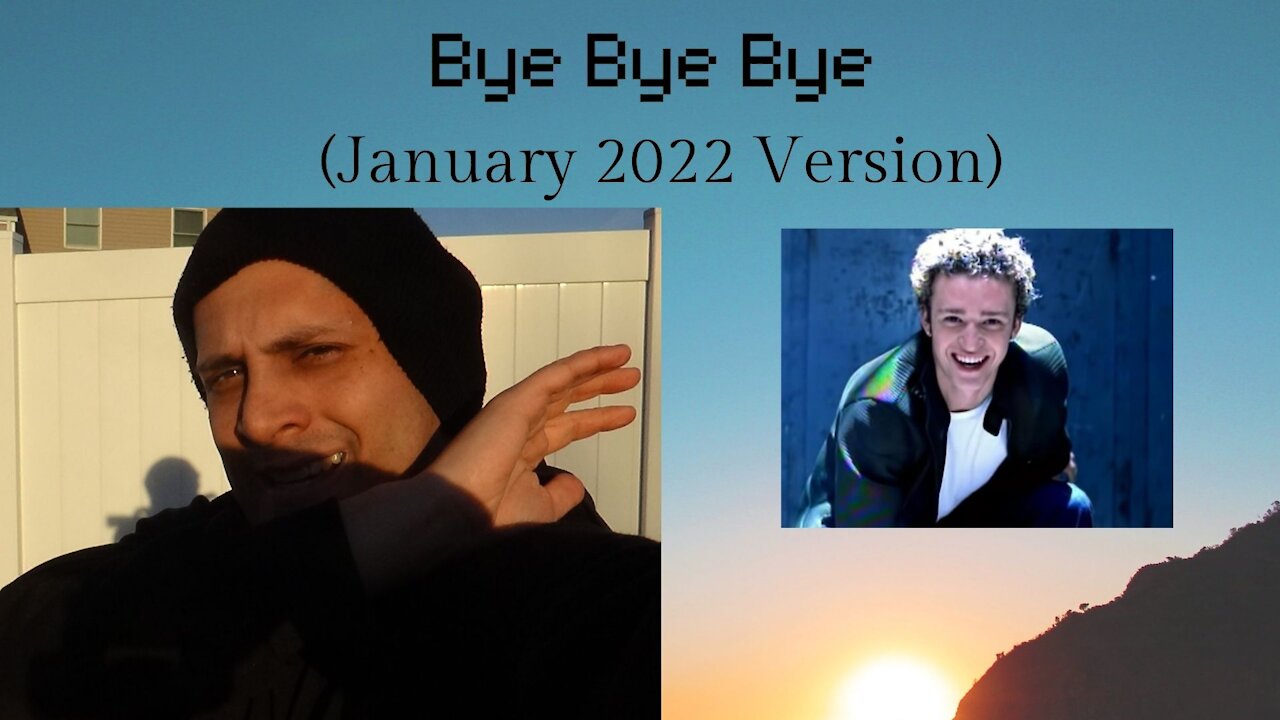 Bye Bye Bye (January 2022 Version)