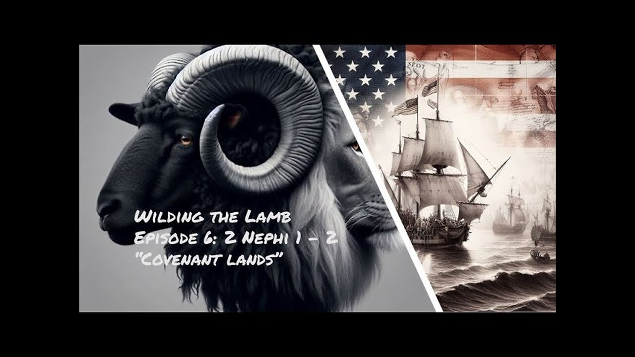 Come Follow Me | Wilding the Lamb Episode 6: 2 Nephi 1 - 2