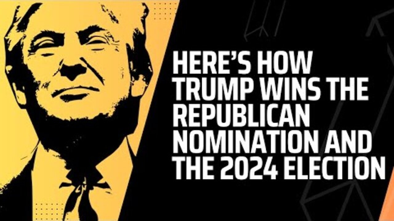 HERE'S HOW TRUMP WINS THE REPUBLICAN NOMINATION AND THE 2024 ELECTION