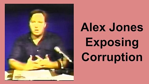 Alex Jones Exposing Corruption