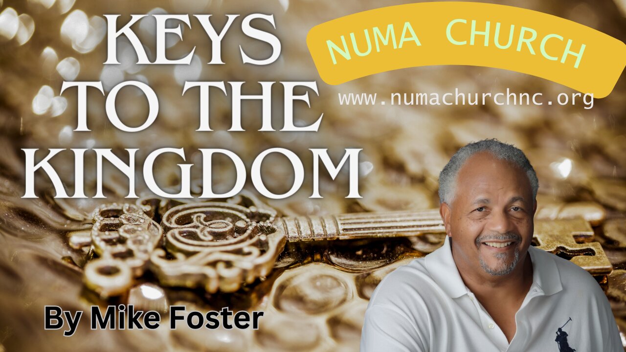 Keys to the Kingdom of God | Michael Foster | NUMA Church NC