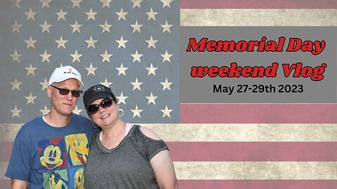Weekend Vlog #9 (5/27-29/2023)