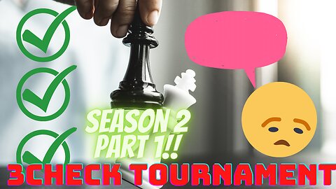 3Check Tournament Season 2 Part 1 Fail | Chess