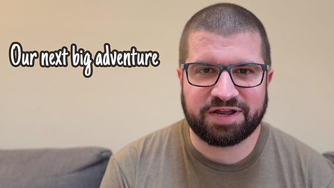 Our next big adventure