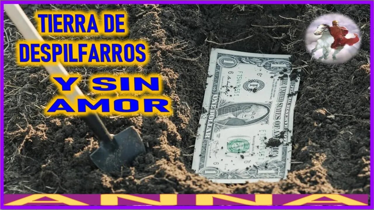 TIERRA DE DESPILFARROS Y SIN AMOR - MENSAJE DE JESUCRISTO REY A ANNA