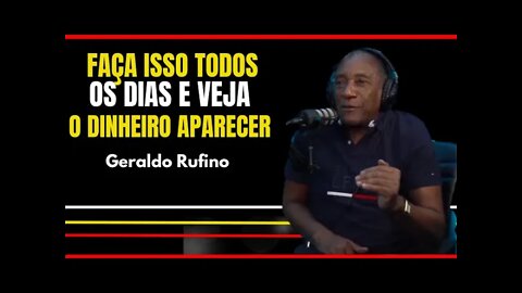 FAÇA ISSO E O SUCESSO VAI ABRIR AS PORTAS PRA VOCÊ | Geraldo Rufino (Podcast Motivacional)