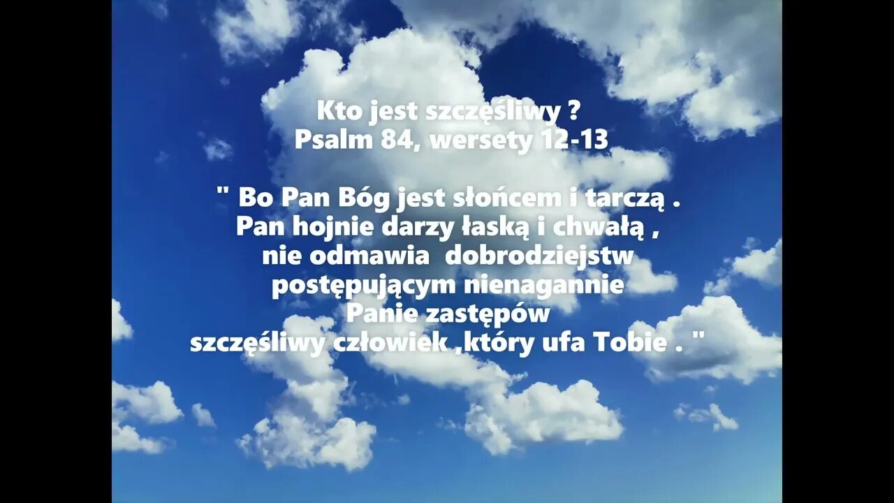 Kto jest szczęśliwy ? Psalm 84, wersety 12-13