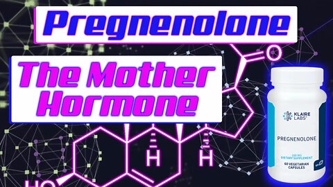 Pregnenolone - The Mother Hormone - Low Pregnenolone May Cause a Hormone Imbalance