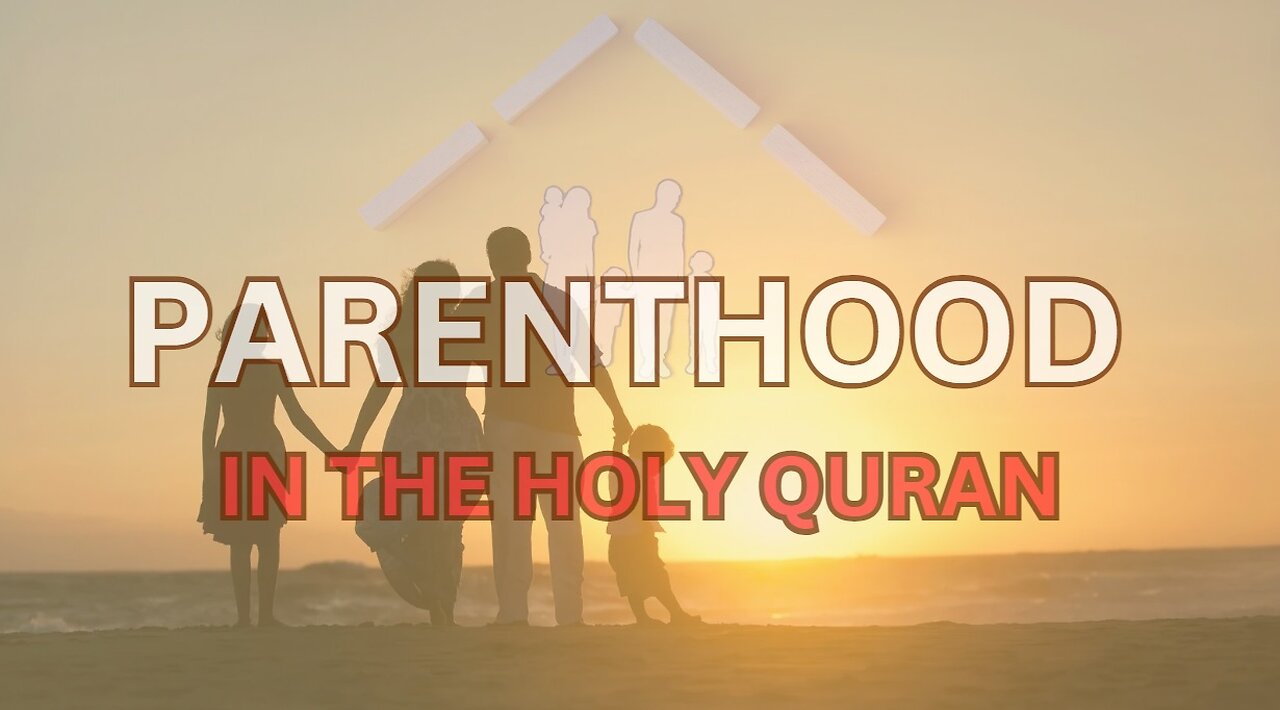 Linking Worship of God with Kindness to Parents - Parenthood in the Holy Quran