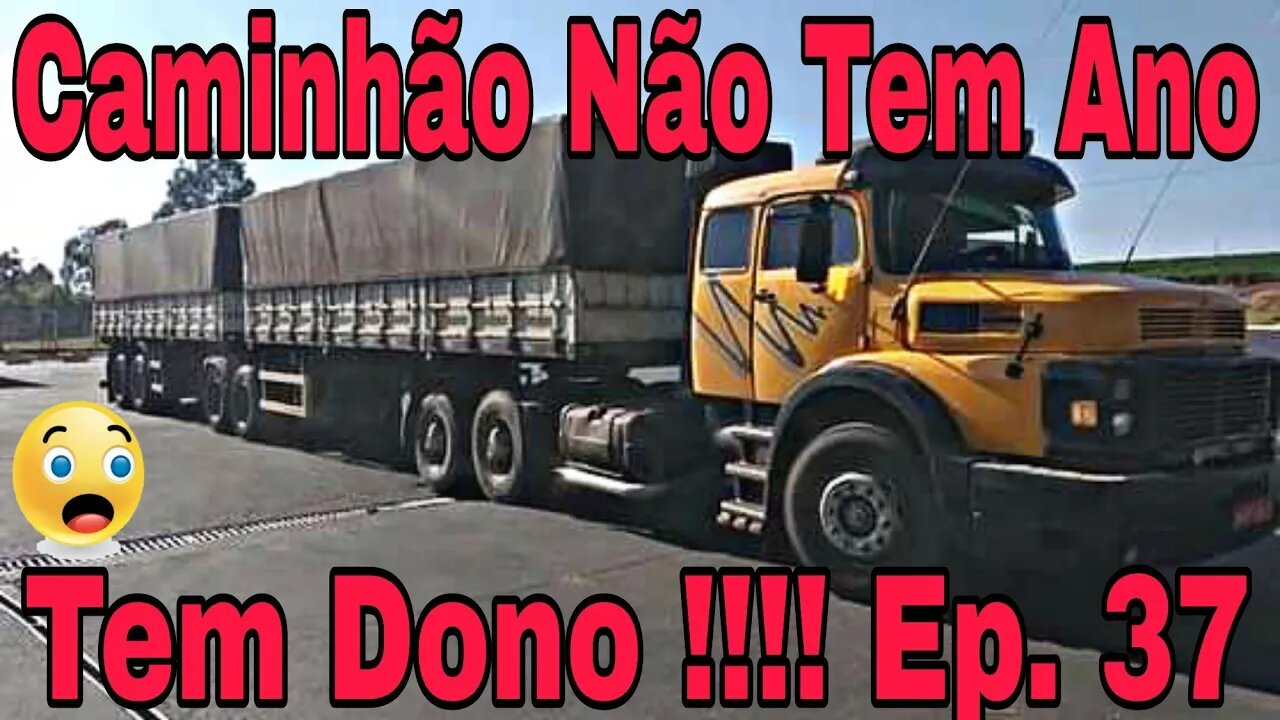 Ep.37 Caminhão não tem ano!! Tem dono!! Oliveira Isaias