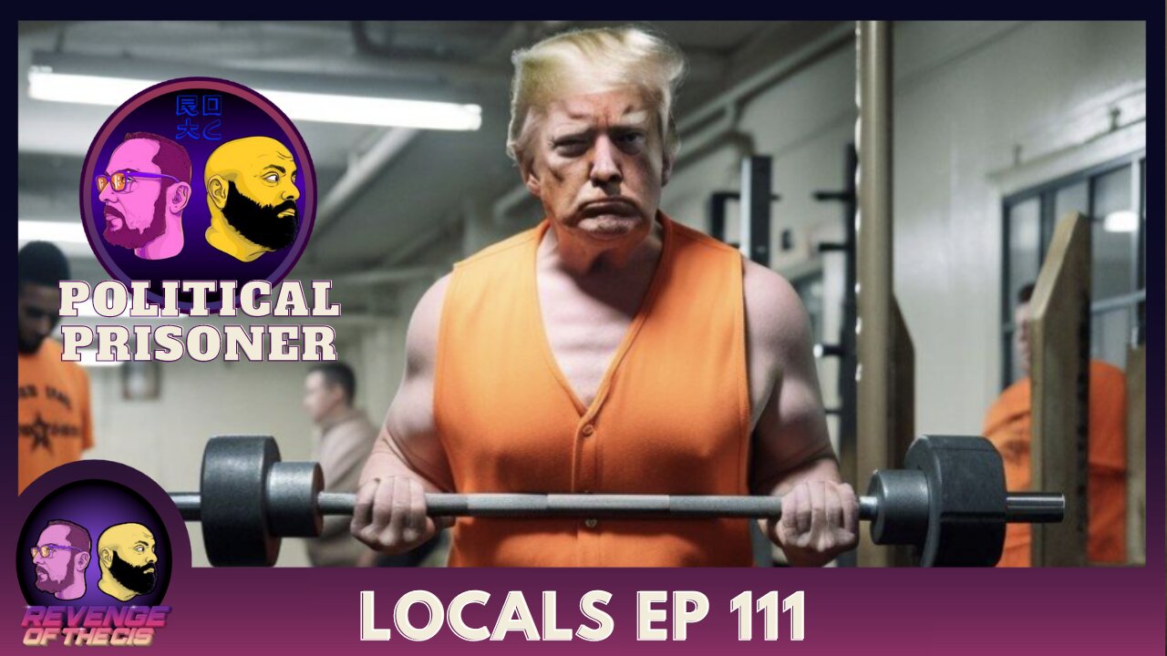 Locals Episode 111: Political Prisoner (Free Preview)