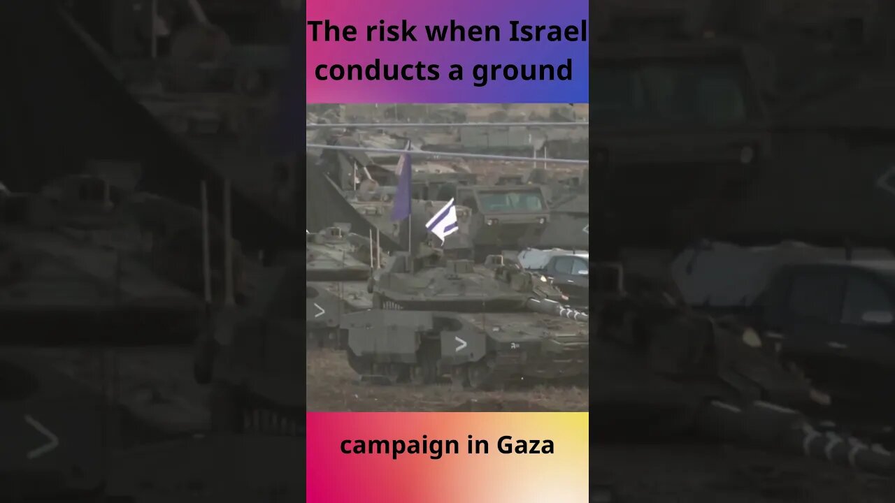 The risk when Israel conducts a ground campaign in Gaza #israel #gaza