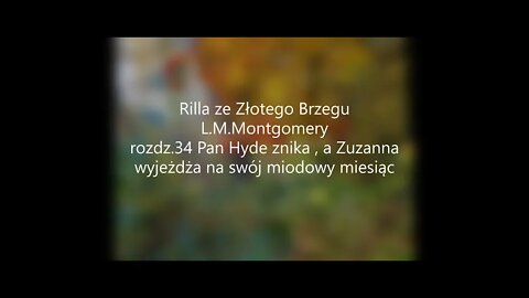 Rilla ze Złotego Brzegu -L.M.Montgomery rozdz.34 Pan Hyde znika, a Zuzanna wyjeżdża na miesiąc ...