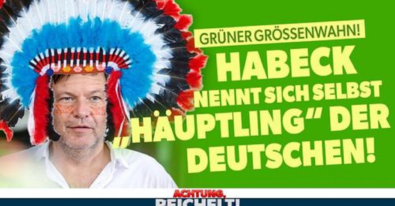 Der Lügen-Baron: Habeck hält sich für Häuptling von Deutschland & sagt, wir hätten keinen Wald mehr