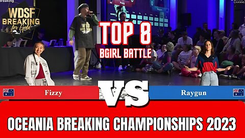 FIZZY VS RAYGUN | TOP 8 BGIRL | WDSF OCEANIA BREAKING CHAMPIONSHIPS 2023