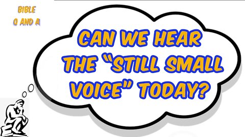 Can We Hear the “Still Small Voice” Today?