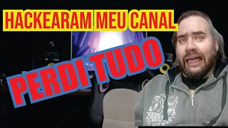 CANAL HACKEADO - O YouTube Se importa com vc!...???