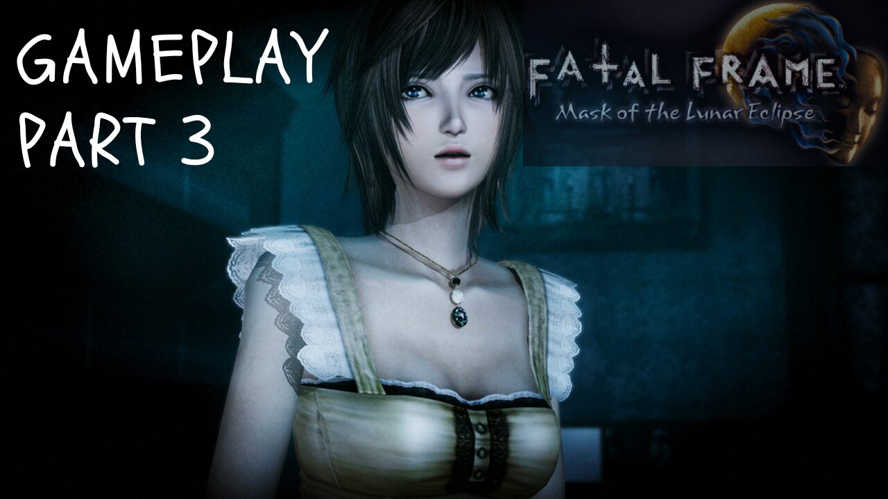 Fatal Frame | PROJECT ZERO: Mask of the Lunar Eclipse | Gameplay, and Walkthrough | Part: 3