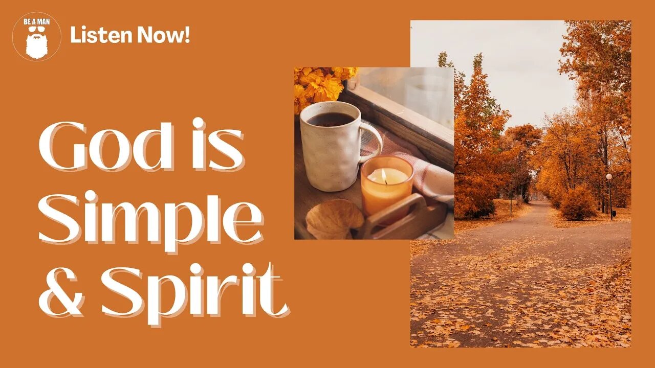 85. God is Simple & Spirit