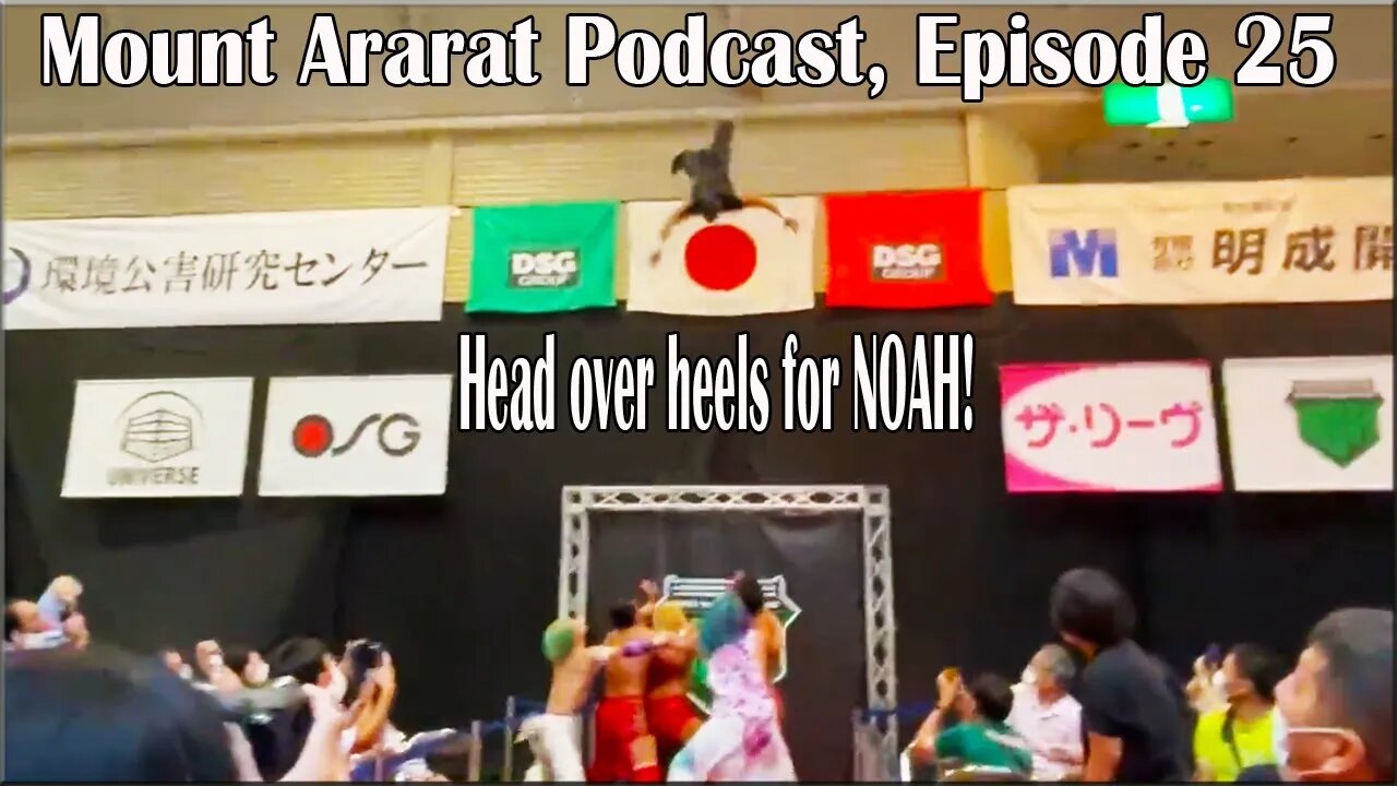 Mount Ararat; A Pro Wrestling Noah Podcast, ep 25