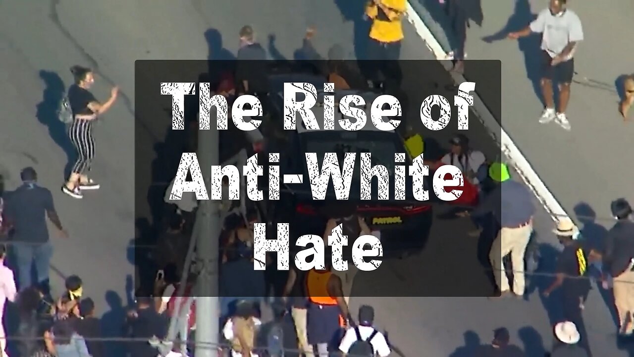 The Anti-White Agenda ｜ Episode Three ｜ The Rise of Anti-White Hate (PREVIEW)