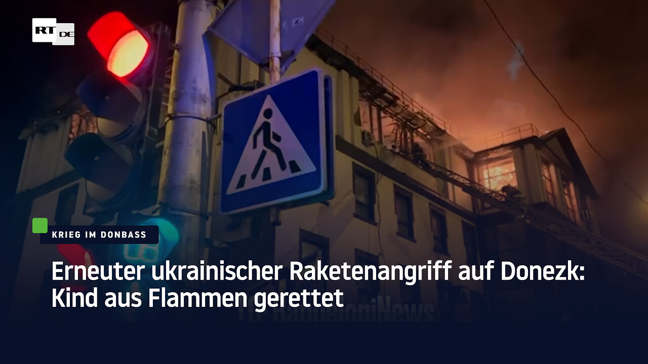 Erneuter ukrainischer Raketenangriff auf Donezk: Kind aus Flammen gerettet