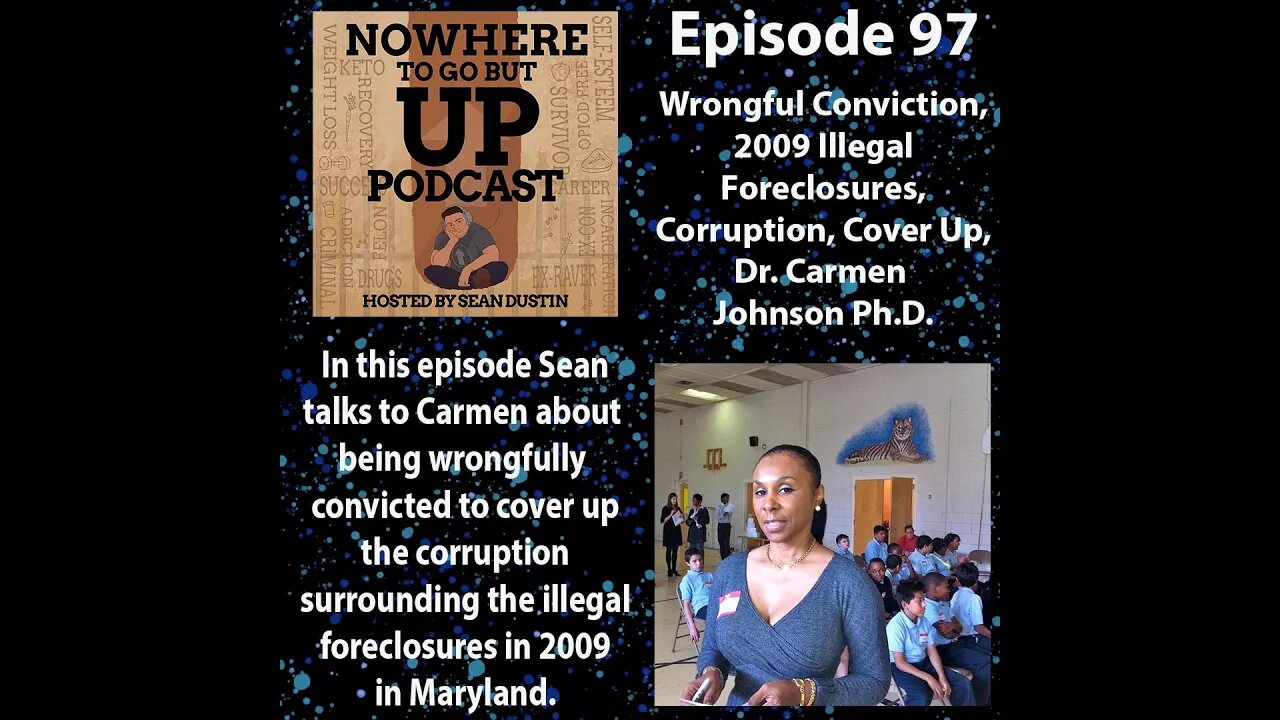 #97 Wrongful Conviction|2009 Illegal Foreclosures |Corruption |Cover Up |Dr. Carmen Johnson Ph.D.