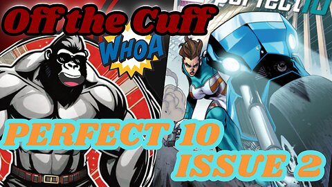 Off the Cuff: Perfect 10 Issue 2