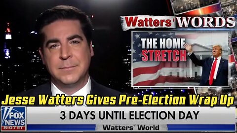 Jesse Watters Pre Election Wrap Up. Watter's World, 10/31/2020.