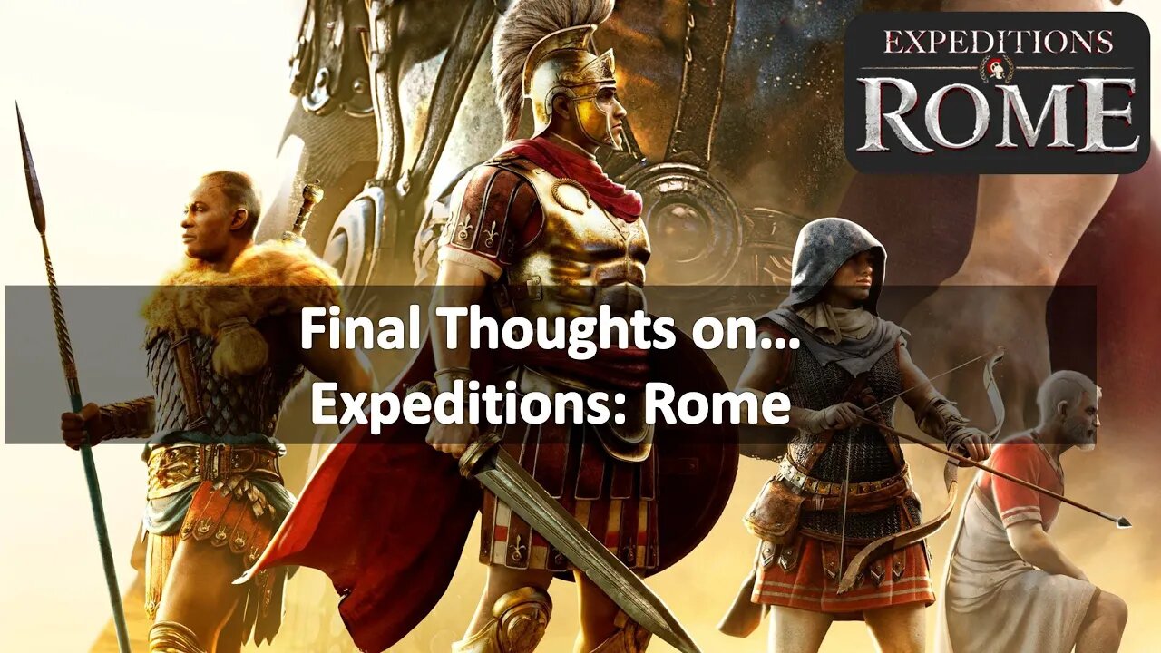 Final Thoughts On... Expeditions: Rome