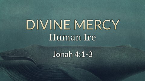 Sep. 10, 2023 - Sunday PM - MESSAGE - Divine Mercy, Human Ire (Jonah 4:1-3)