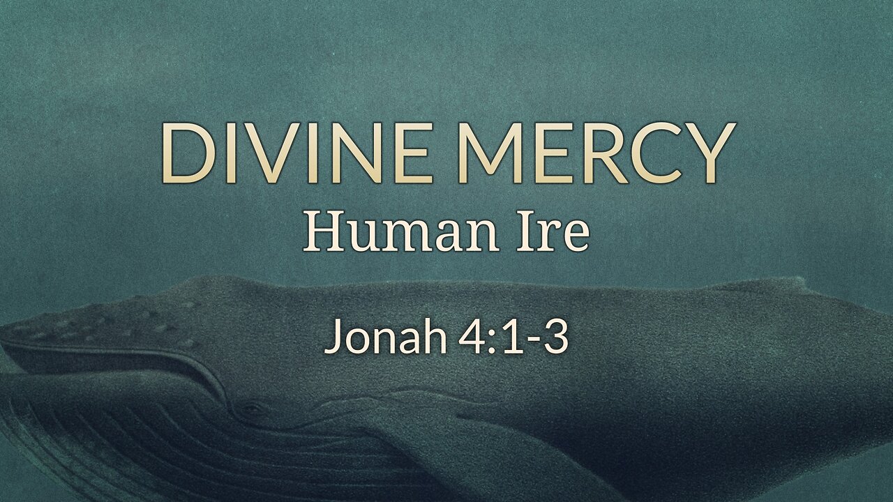 Sep. 10, 2023 - Sunday PM - MESSAGE - Divine Mercy, Human Ire (Jonah 4:1-3)