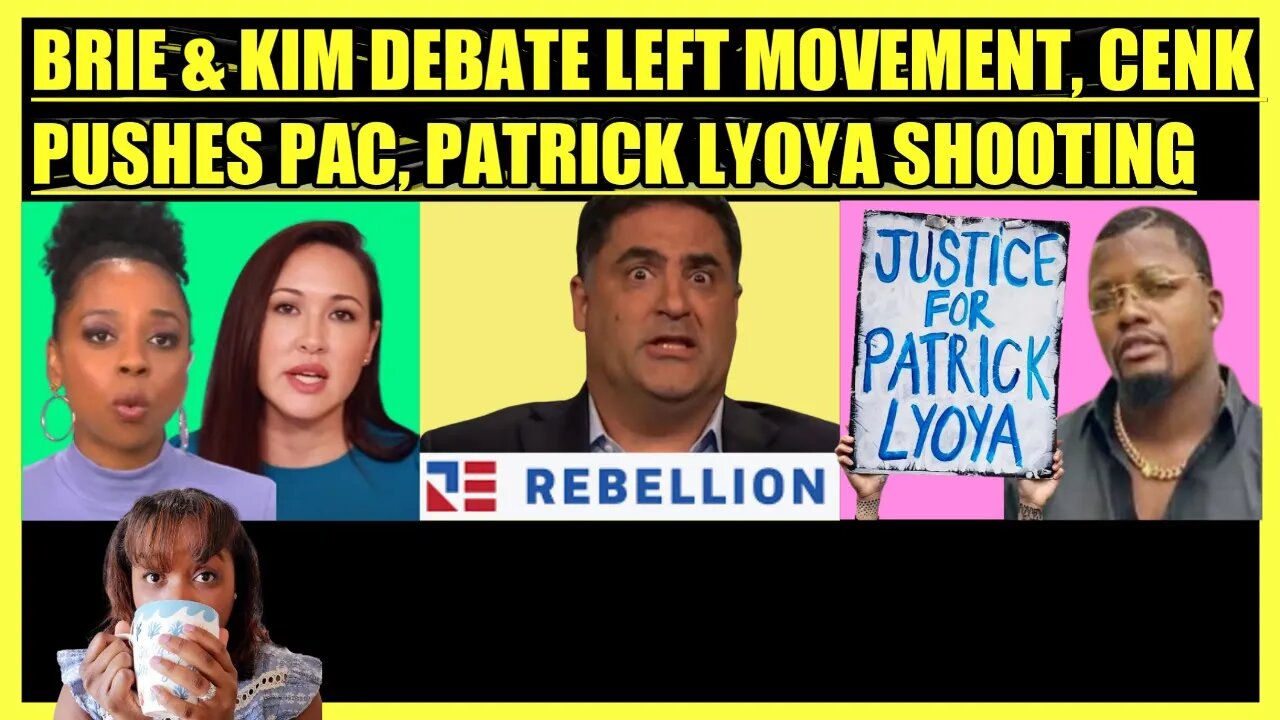 BRIAHNA JOY GRAY & KIM IVERSEN DEBATE BERNIE MOVEMENT, CENK UYGUR PUSHES PAC, PATRICK LYOYA SHOOTING