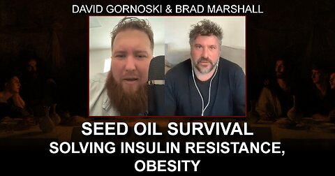 Seed Oil Survival: Has Brad Marshall Solved Insulin Resistance, Obesity?