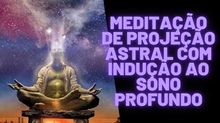 ⚛🧘‍♀️🧠Meditação de Projeção Astral Com Indução ao Sono Profundo.