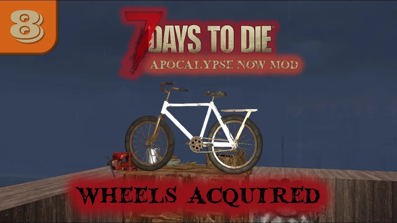 Wheels Acquired -- 7 Days to Die Gameplay | Apocalypse Now Mod | Ep 8