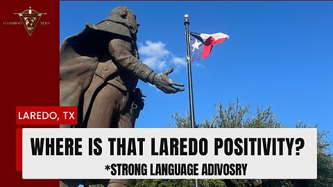 WHERE IS THAT LAREDO POSITIVITY?