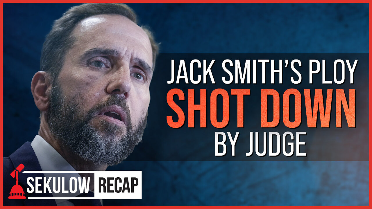 Jack Smith’s Ploy Shot Down by Judge