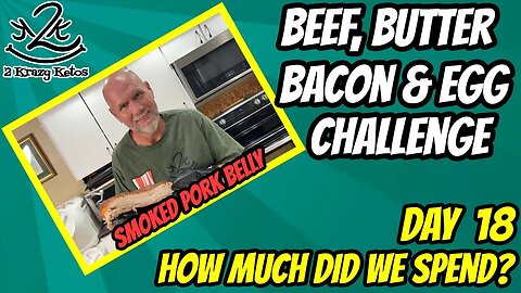 Beef Butter Bacon & Egg Challenge, Day 18 | How much did we spend on food? | Smoked Pork Belly