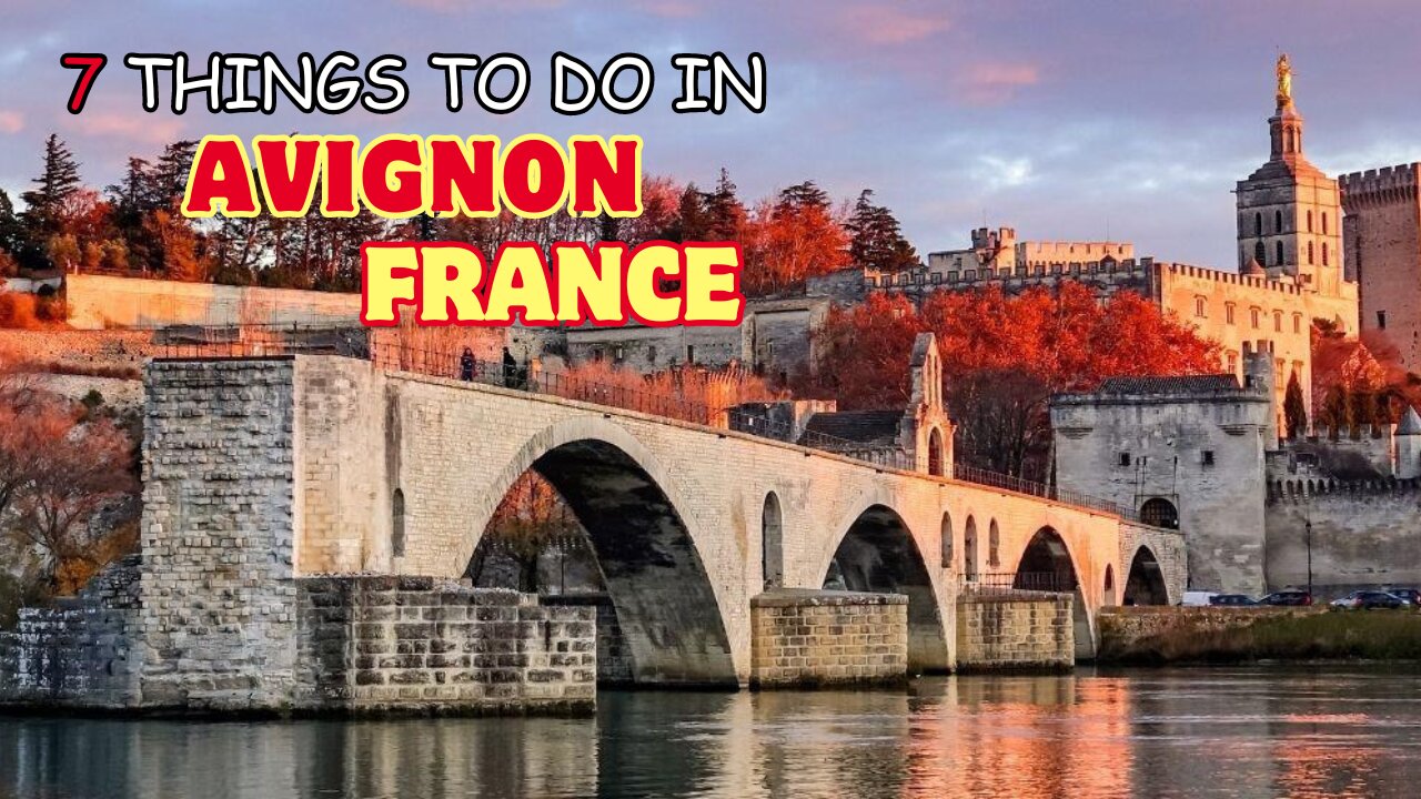 Top 7 Things to Do in Avignon France 🇫🇷