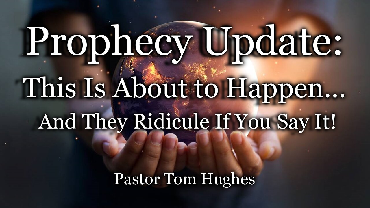 Prophecy Update: This Is About to Happen... And They Ridicule If You Say It!