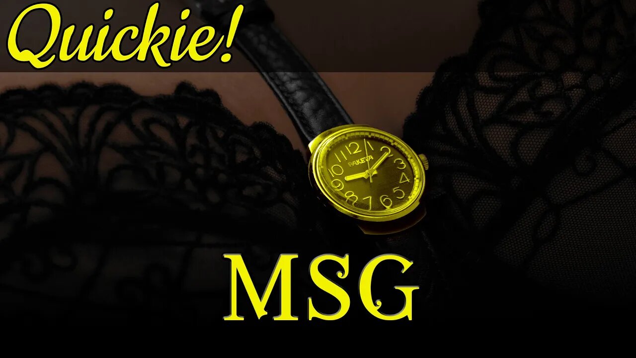 Quickie: MSG