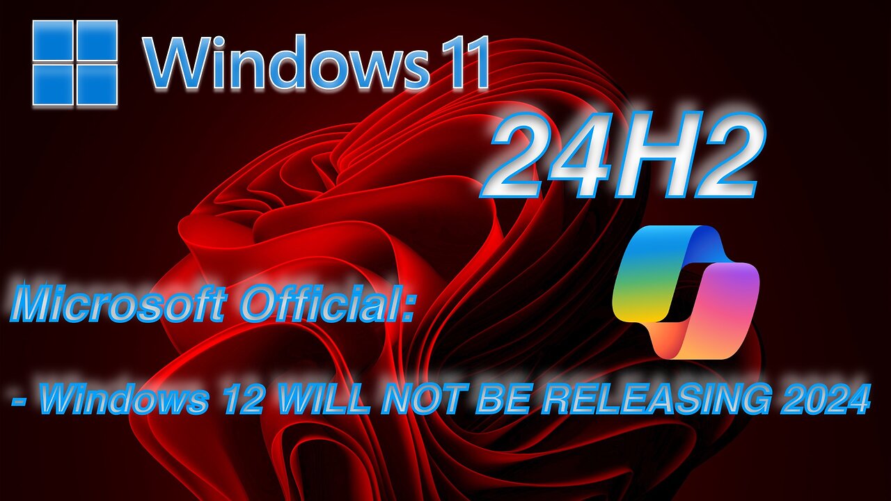 Windows 11 24H2 This Fall | Windows 12 coming 2025-2026