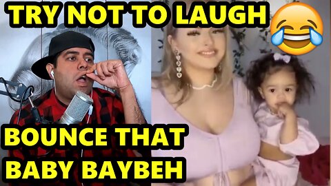 Try Not To Laugh - Bounce That Baby Babeh