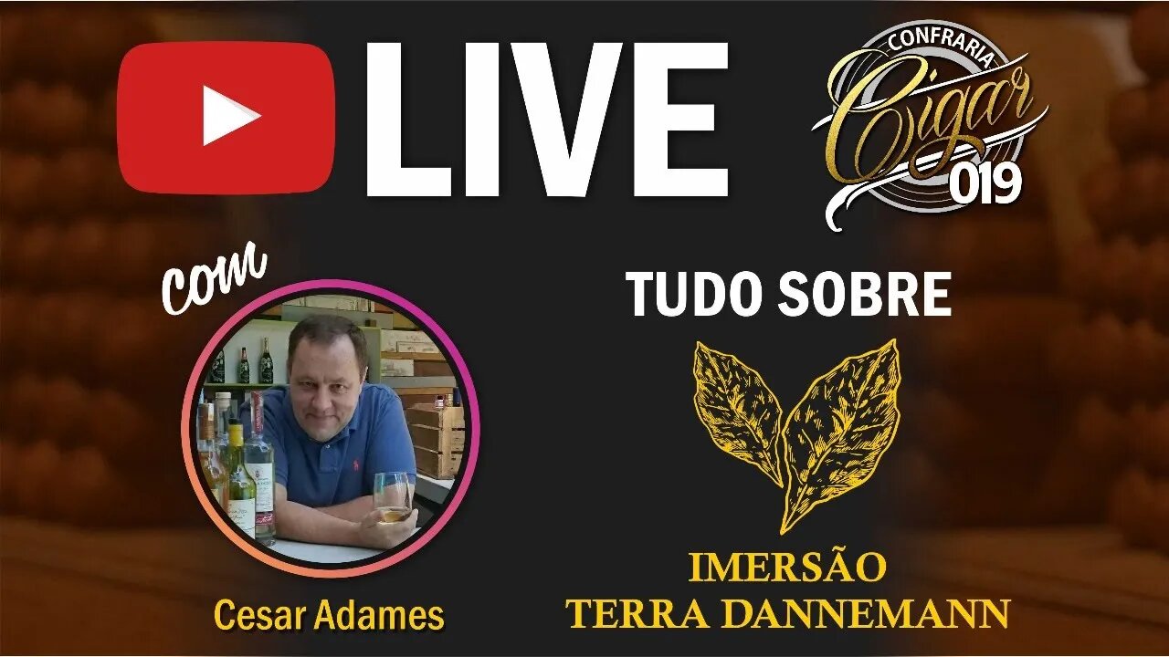 LIVE CIGAR 019 - Tudo sobre a Imersão Terra Dannemann - com Cesar Adames