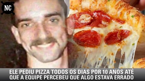 Ele pediu pizza todos os dias por 10 anos até que a equipe percebeu que algo estava errado