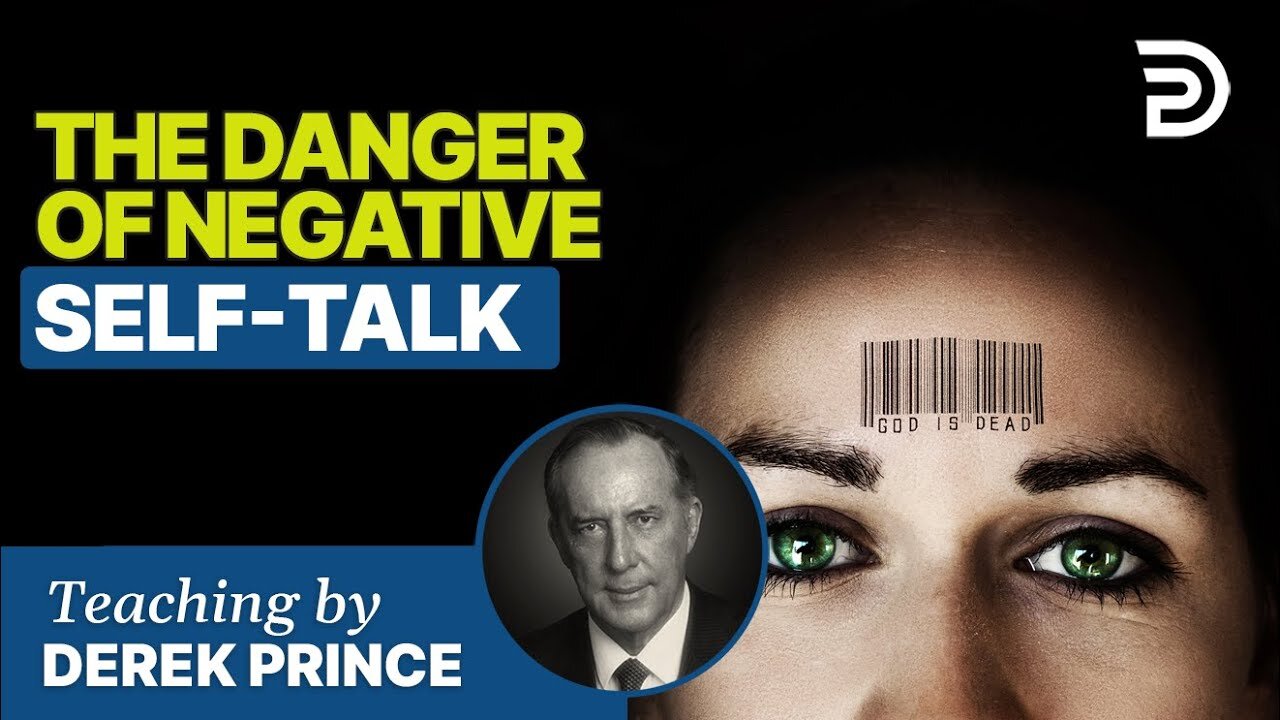 Derek Prince - How Negative Self-Talk Open Doors to Spirits