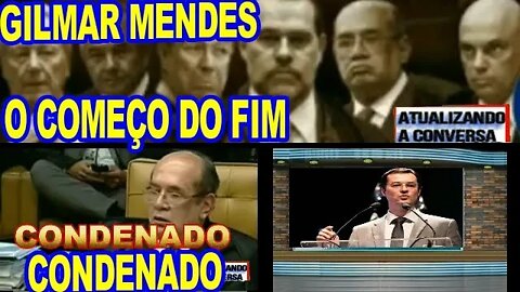 GILMAR MENDES, O COMEÇO DO FIM..., CONDENADO.