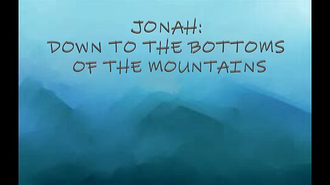 JONAH: DOWN TO THE BOTTOMS OF THE MOUNTAINS #155 LCM